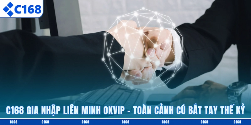 C168 gia nhập liên minh OKVIP